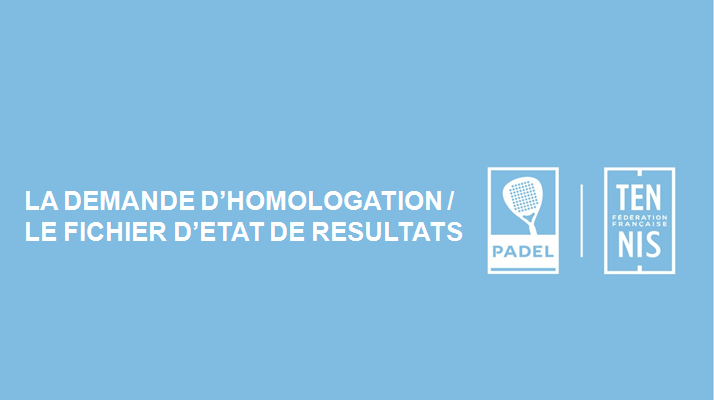 LA DEMANDE D’HOMOLOGATION / LE FICHIER D’ETAT DE RESULTATS