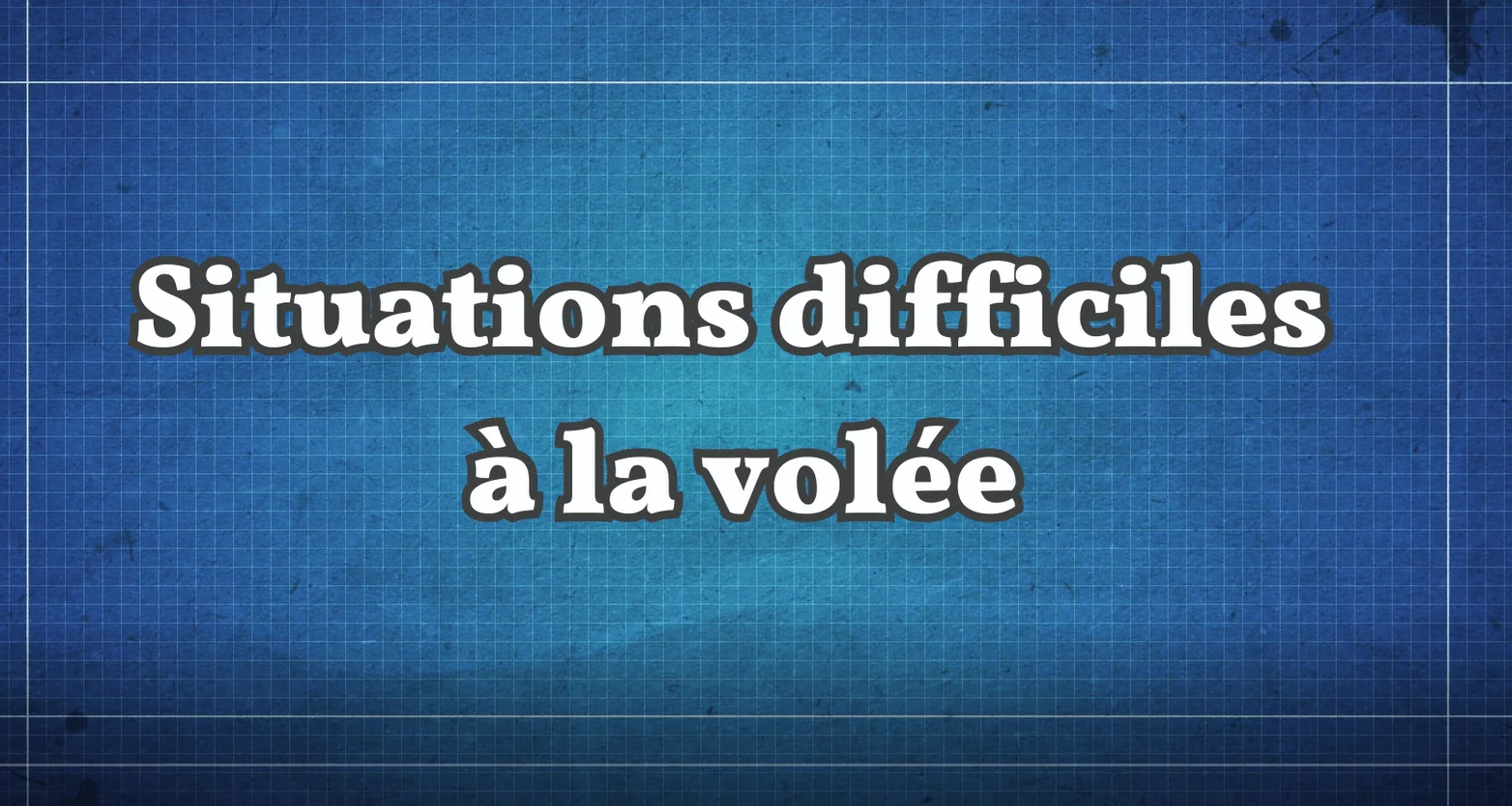 Difficult situations on the fly