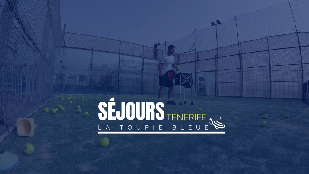 La Toupie Bleue : des séjours padel au soleil de Tenerife
