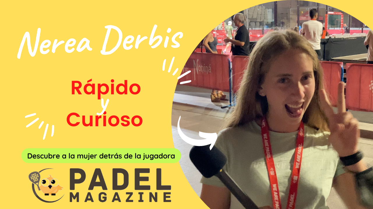 Nerea Derbis：Rapido y Curioso