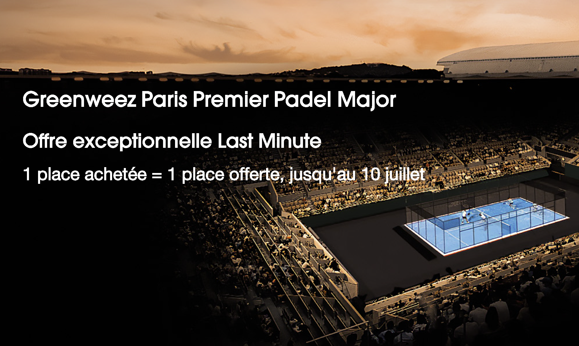 Greenweez Paris Premier Padel Major ：購入したXNUMX枚のチケットに対してXNUMX枚のチケットを提供