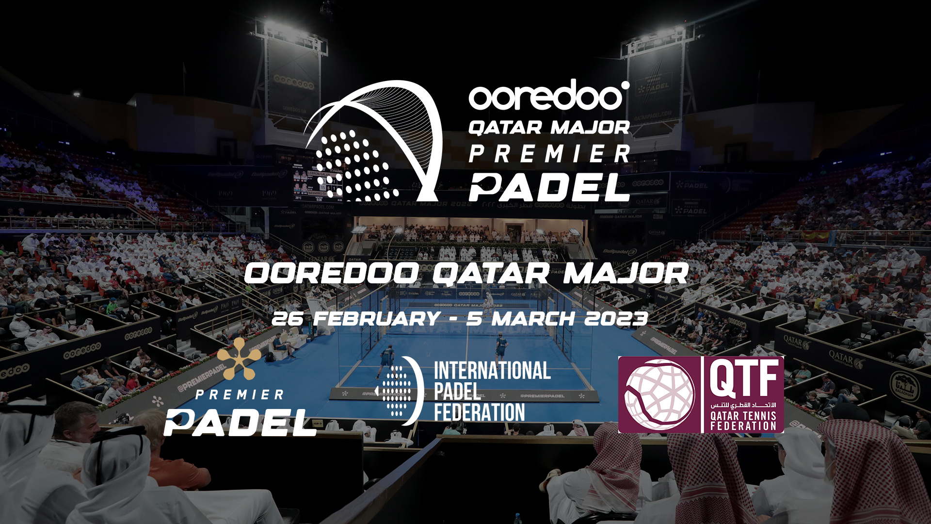 Premier Padel – Ooredoo Qatar Major 2023 Dohassa 26. helmikuuta - 5. maaliskuuta!