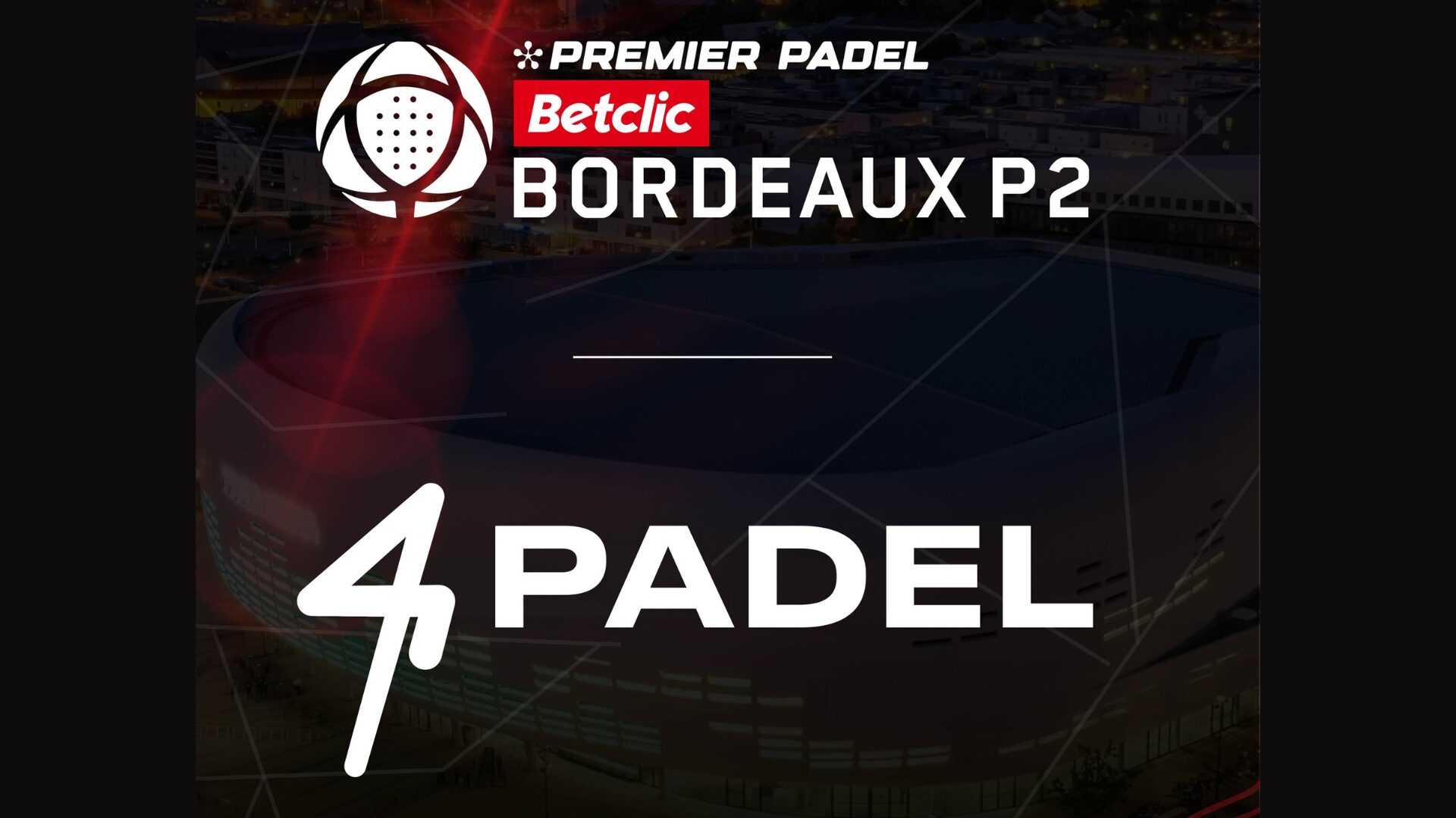 之间的伙伴关系 Premier Padel 波尔多 P2 和 4Padel 波尔多