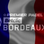 Premier Padel Bordeaux P2 français inscrits
