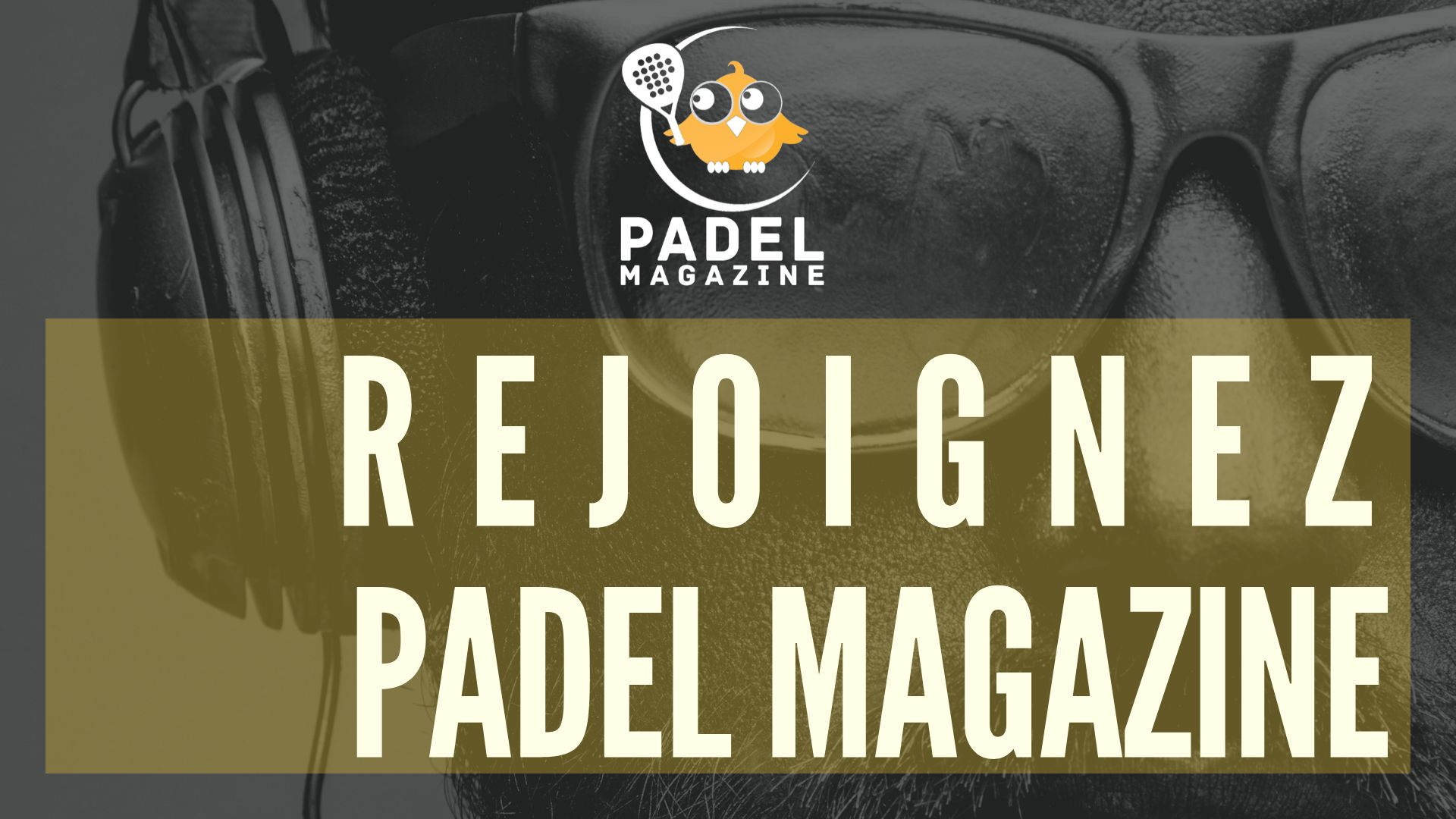 JOB – Rejoignez le premier média francophone dédié au padel !