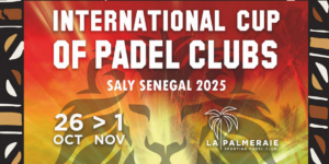 La Coupe Internationale des Clubs de Padel fait escale à Saly, au Sénégal