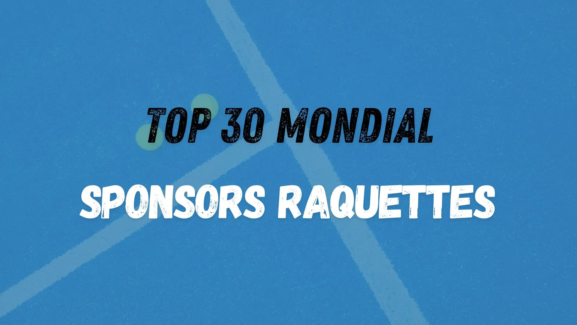 Top 30 mondial : Sponsors de raquettes