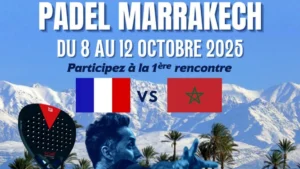 Le padel s’exporte à Marrakech pour une confrontation France – Maroc