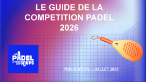 FFT : les nouveautés réglementaires du padel pour la saison 2026