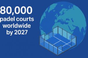 Le padel mondial en route vers les 80 000 terrains d’ici 2027