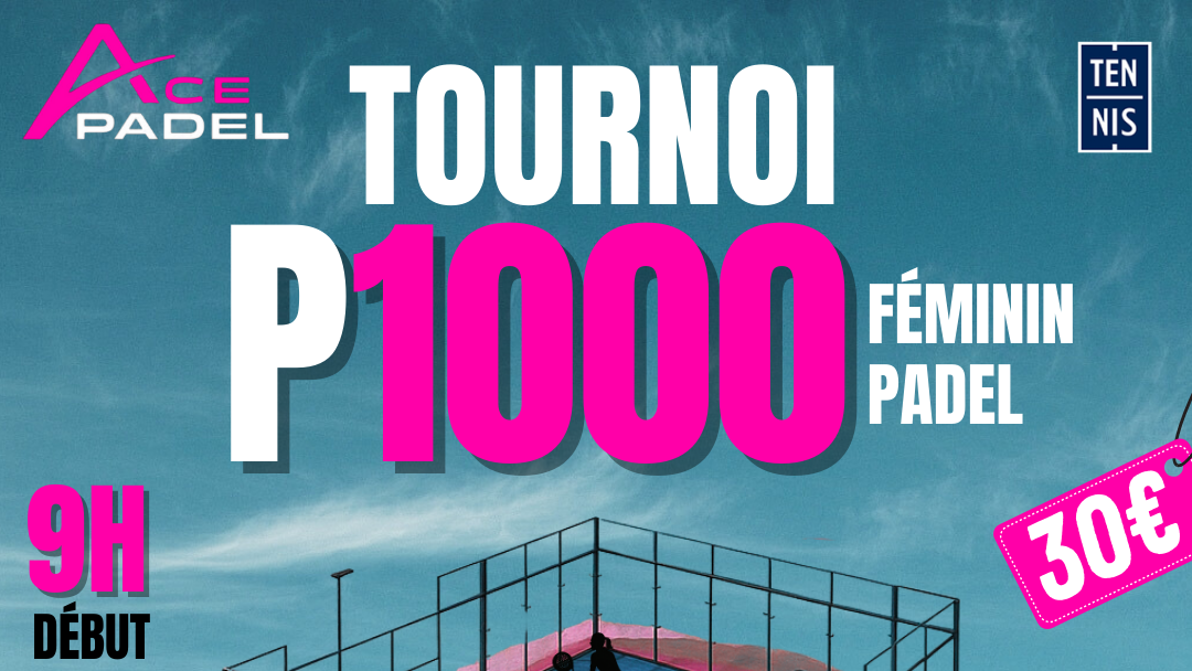 P1000 féminin à Ace Padel : la dernière ligne droite pour s’inscrire
