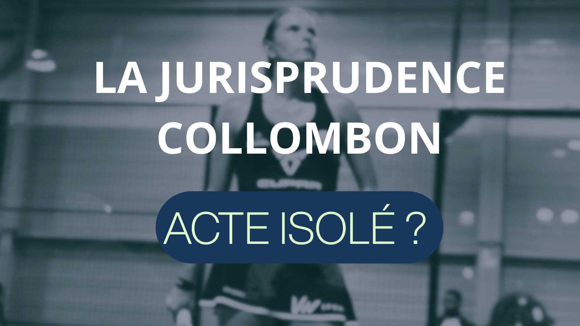 La jurisprudence Collombon : acte isolé sur les Championnats de France de padel ?