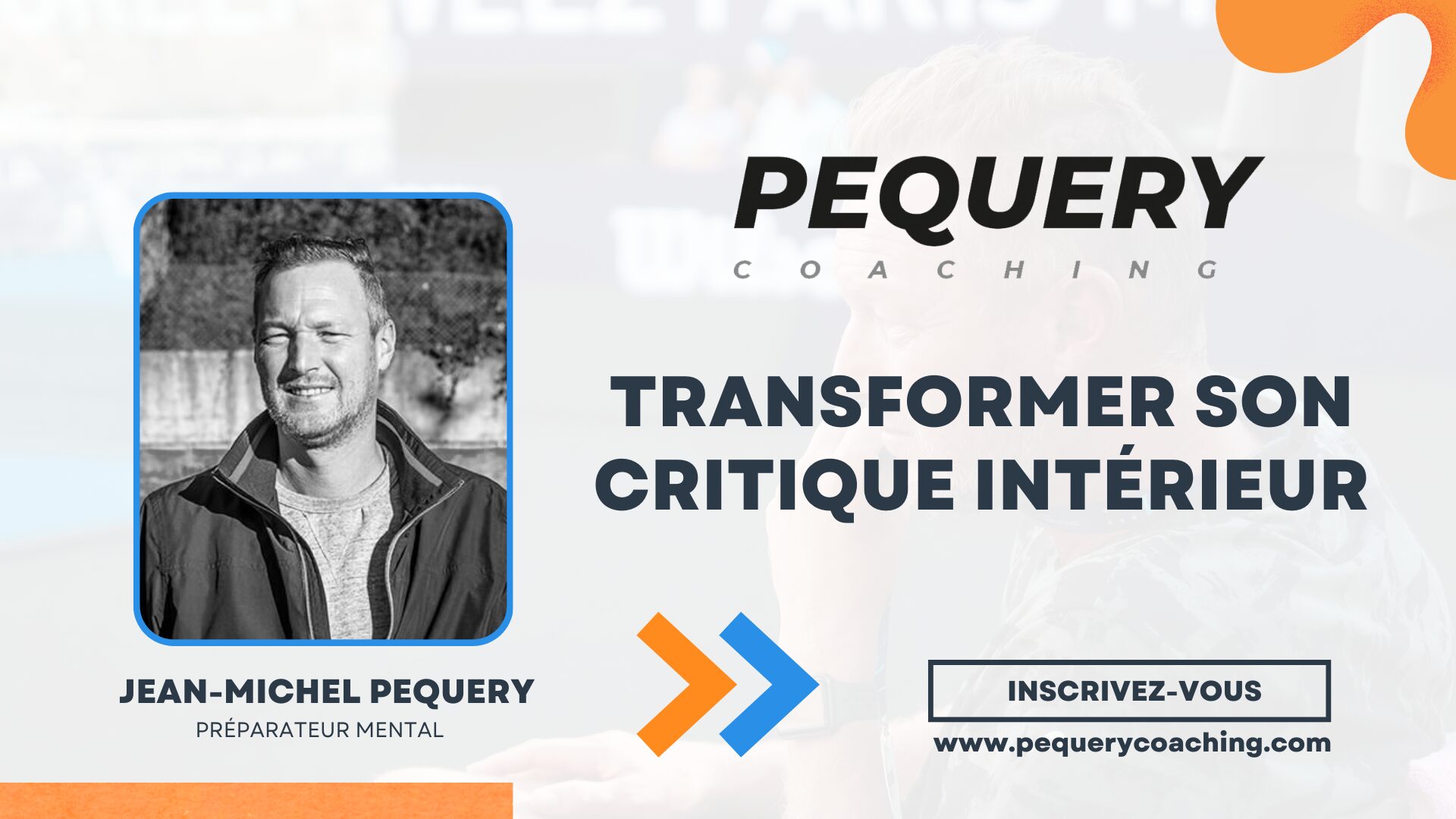 Jean-Michel Pequery : transformer son critique intérieur en allié grâce au coaching mental