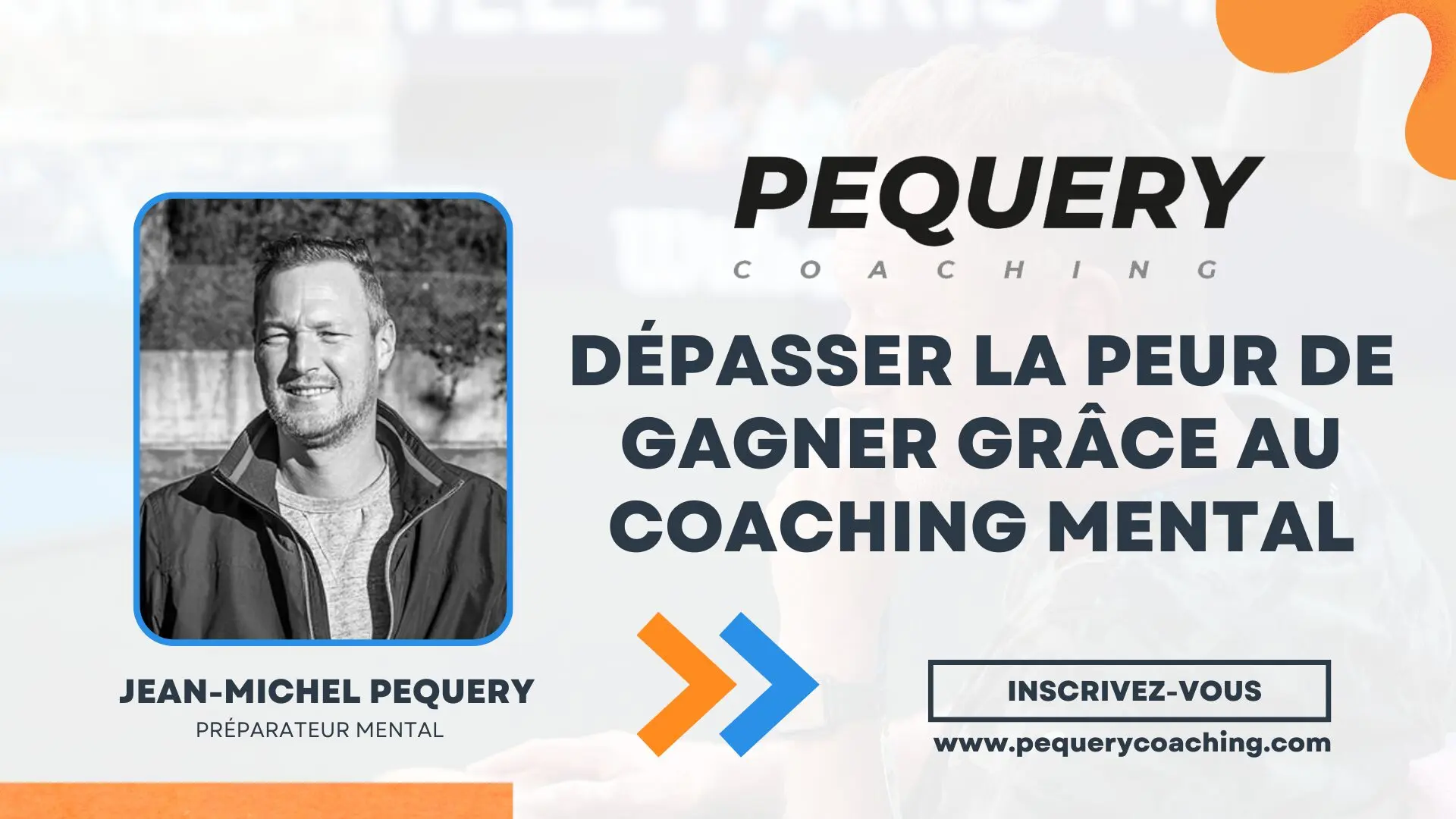 Jean-Michel Pequery : dépasser la peur de gagner au padel grâce au coaching mental