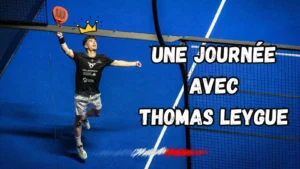 与法国球星共度的一天 Padel ：托马斯·莱格