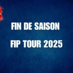 FIN DE SAISON FIP TOUR 2025