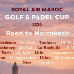 ROYAL AIR MAROC GOLF & PADEL CUP 2026 : un nouveau circuit premium mêlant golf et padel