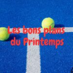 Printemps 2026 : profitez des bons plans sur le matériel de padel