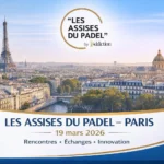 Les Assises du padel arrivent à Paris : les inscriptions encore ouvertes pour l’édition 2026