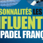 Les 50 personnalités les plus influentes du padel français : immersion dans les coulisses d’un sport en pleine explosion | Padel Magazine Les 50 personnalités les plus influentes du padel français : immersion dans les coulisses d’un sport en pleine explosion