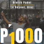 P1000 Breizh Padel Bruz – Un tableau dense avec la présence de Dylan Guichard