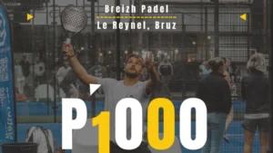 P1000 Breizh Padel Bruz – Un tableau dense avec la présence de Dylan Guichard