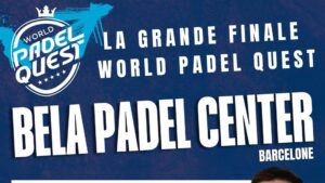Changement de cap pour la finale du World Padel Quest : direction Barcelone et le Bela Padel Center