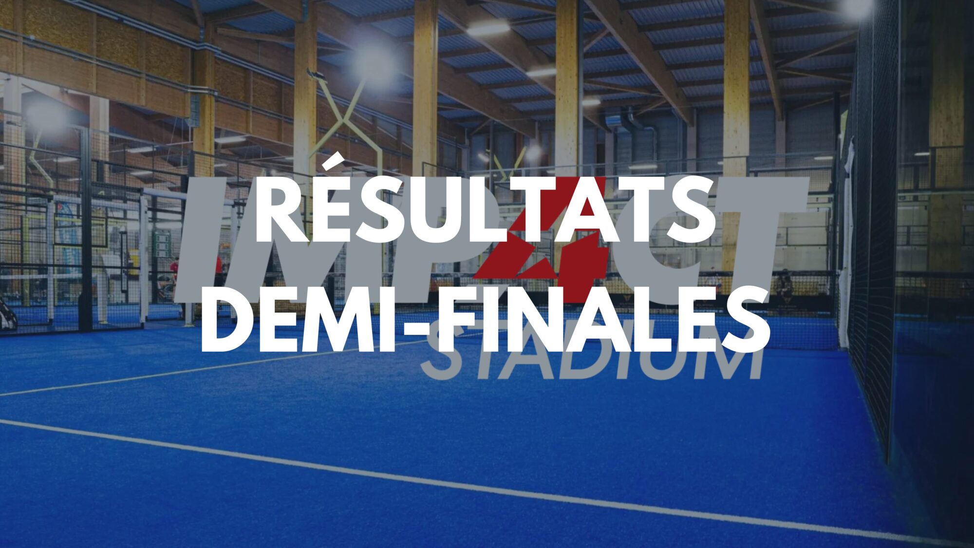 resultats des demi-finales impact stadium
