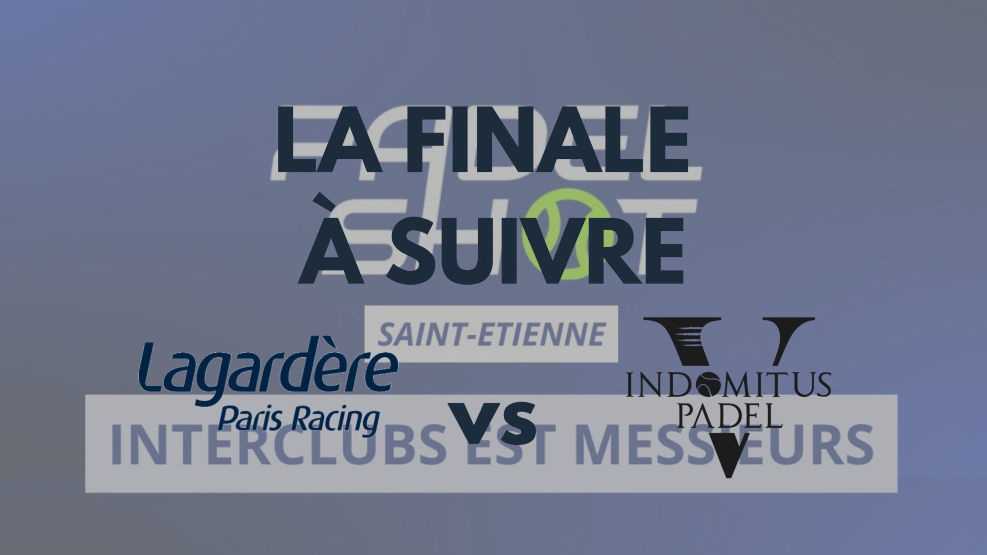 finale a suivre PadelShot lagardere vs indomitus