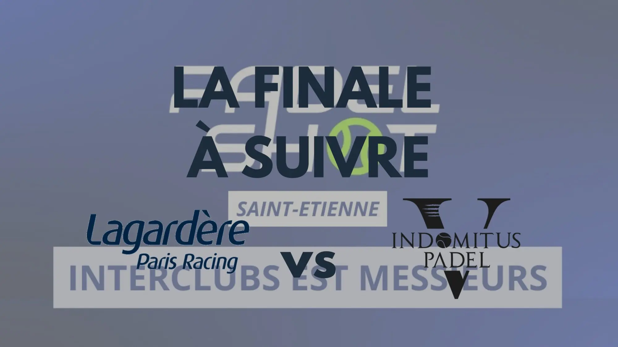 finale a suivre PadelShot lagardere vs indomitus