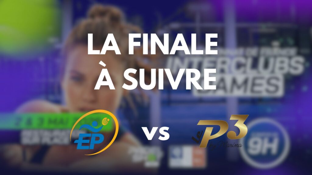 finale esprit padel vs p3 region est dames