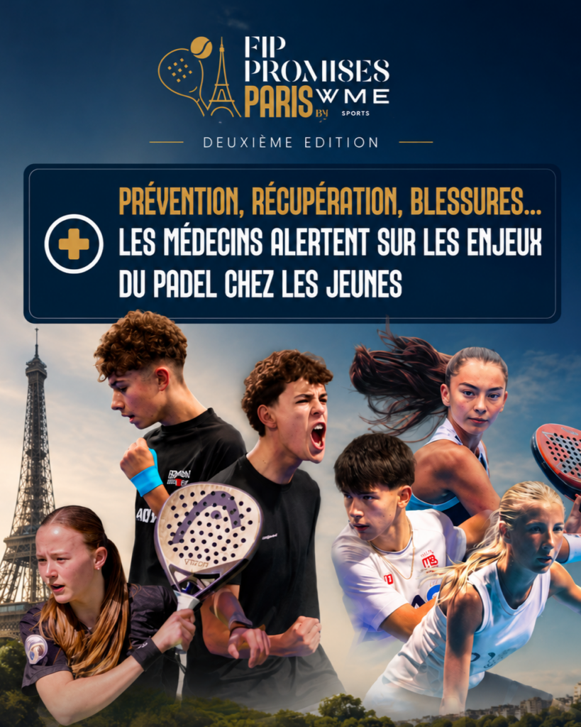 FIP Promises Paris by WME Sports : prévention, récupération, blessures… les médecins (Mani et Clédassou) alertent sur les enjeux du padel chez les jeunes