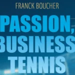 Franck Boucher : le livre qui raconte les coulisses du sport business… et les leçons qui résonnent aujourd’hui dans le padel