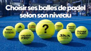 Balles de padel : lesquelles choisir selon votre niveau ?
