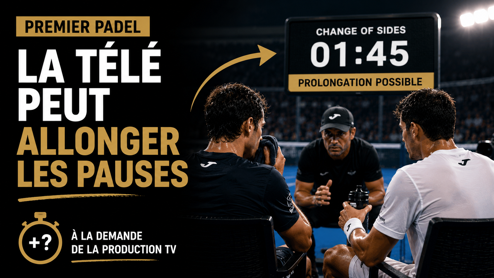 Premier Padel : quand la télévision peut rallonger les pauses des joueurs
