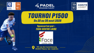 Poster for a Padel Tournoi P1500 in Orléans-Fleury, Aug 28–30, 2026, sponsored by Face Centre Loire with a blue background and a player image on the left.