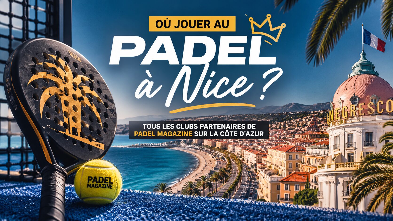 Où jouer au padel à Nice ? Tous les clubs partenaires de Padel Magazine sur la Côte d'Azur