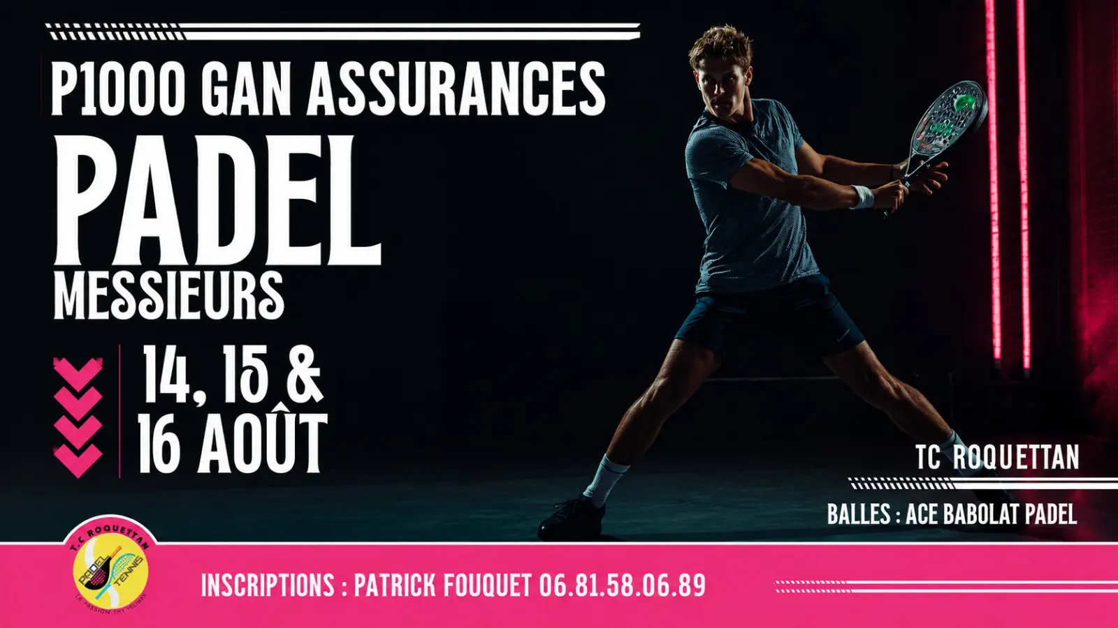 Poster advertising a Padel tournament with a male player swinging a racket; dates 14, 15 & 16 August; contact for inscriptions at Patrick Fouquet.