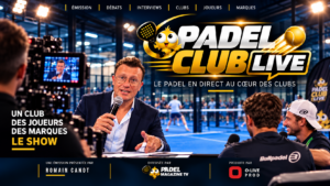 Padel Club Live : une nouvelle émission au cœur des clubs et de l’actualité du padel