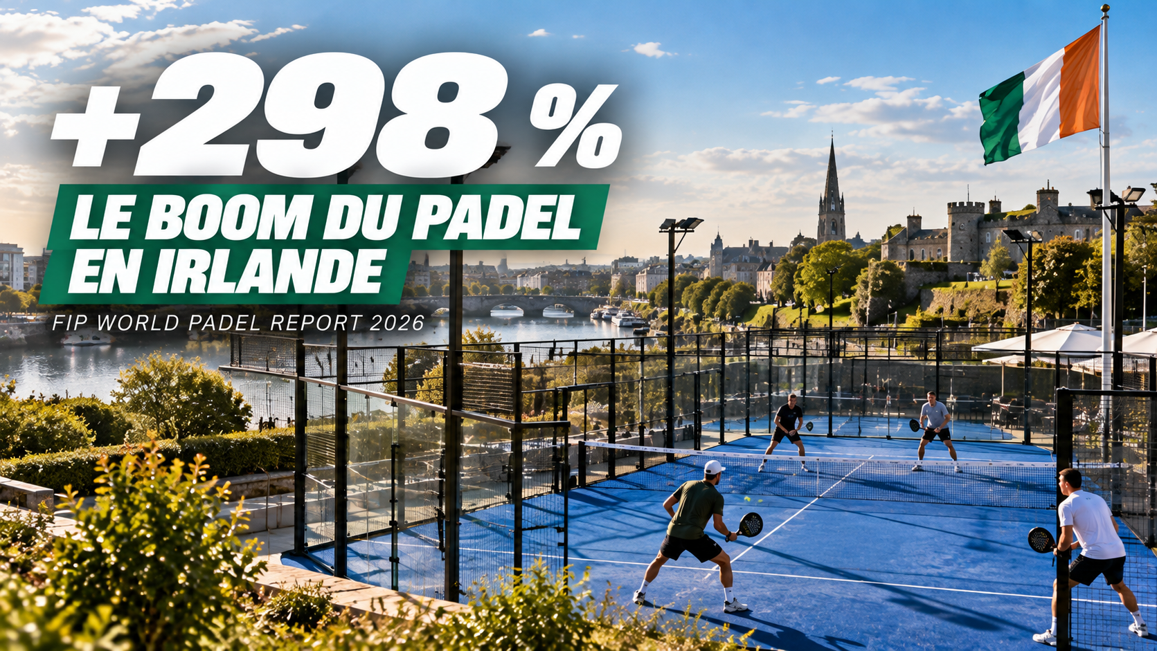 Le padel explose en Irlande : près de 300 % de croissance attendue en 2026
